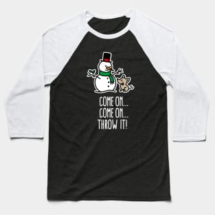 Come on throw it!  Funny dog go fetch stick of snowman Christmas gift Baseball T-Shirt